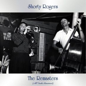 Download track It's Not For Me To Say (Remastered 2018) Shorty Rogers