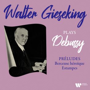 Download track Préludes, Livre II, CD 131, L. 123- No. 6, General Lavine - Excentric Walter Gieseking