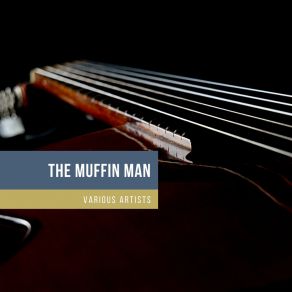 Download track The Muffin Man Her Famous Orchestra