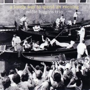 Download track A Lovely Way To Spend An Evening Eddie Higgins Quintet