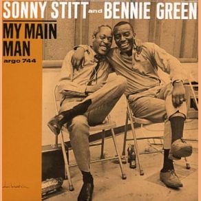 Download track My Main Man Sonny Stitt, Bennie GreenARGO