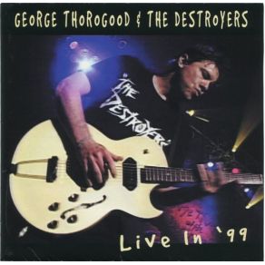 Download track Bad To The Bone George Thorogood, The Destroyers