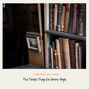 Download track The Trees They Do Grow High Bill Wood