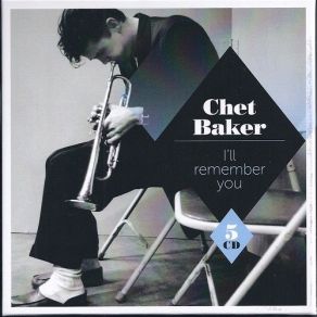 Download track I Can't Get Started Chet Baker