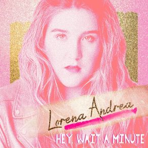 Download track Hey, Wait A Minute Lorena Andrea