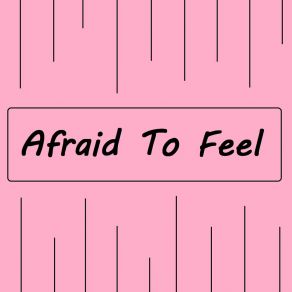 Download track Afraid To Feel MESTA NET