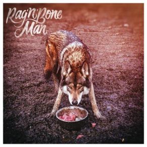 Download track Wolves Rag N' Bone ManStig Of The Dump