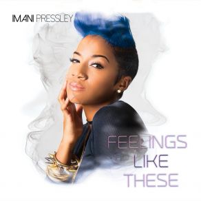 Download track I'm Feeling Something Imani Pressley