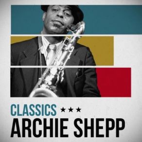 Download track I Got It Bad (And That Aint Good) Archie SheppThat Aint Good, Chinalin Sharpe