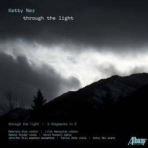 Download track Nez: Through The Light: Looking Out The Window, A Duet Gabriela Diaz, Ketty Nez, Lilit HartunianDavid Russell, Daniel Dona, Samuel Kelder, Jennifer Bill