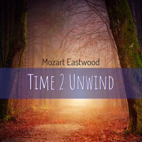 Download track Time To Unwind Mozart Eastwood