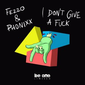 Download track I Don't Give A Fuck (Original Mix) Fezzo