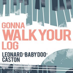 Download track I'm Gonna Walk Your Log Leonard