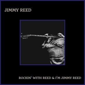 Download track Can't Stand To See You Go Jimmy Reed