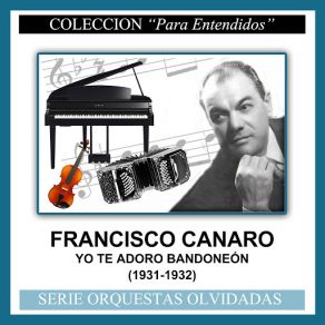 Download track Yo Te Adoro Bandoneón (Felix Gutierrez) Francisco CanaroFelix Gutierrez
