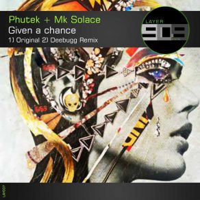 Download track Given A Chance Phutek, MK Solace