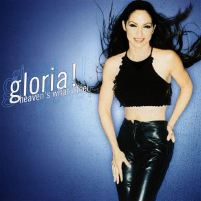 Download track Heaven's What I Feel (Radio Edit) Gloria Estefan