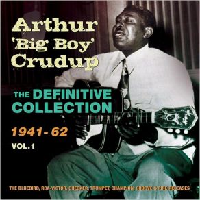 Download track I'm Gonna Dig Myself A Hole Arthur ''Big Boy'' Crudup