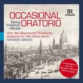 Download track Occasional Oratorio, HWV 62, Pt. 1: Fly From The Threat'ning Vengeance, Fly (Live) Chor Des Bayerischen Rundfunks, Akademie Für Alte Musik Berlin, Howard ArmanJulia Doyle