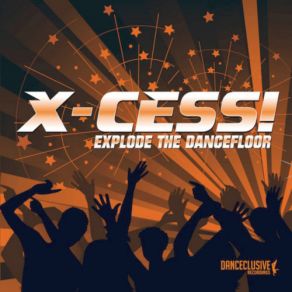 Download track Explode The Dancefloor (Clash Remix) X-Cess!