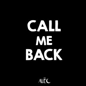 Download track Call Me Back Alec