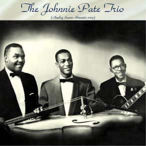 Download track I Can't Go Through Life (With You) (Remastered 2019) Johnnie Pate Trio