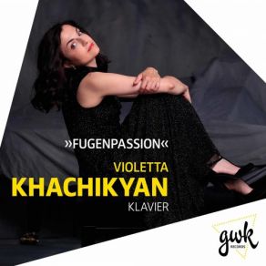 Download track 4 Fugen, Op. 72 No. 1 In D Minor, Nicht Schnell Violetta Khachikyan