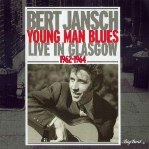 Download track When Do I Get To Be Called A Man Bert Jansch