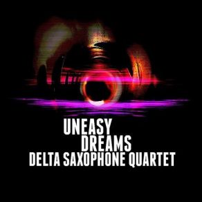Download track Uneasy Dreams: A Blues For Sam Lowry (Brazil) / The Fisher King Delta Saxophone QuartetStephen Goss