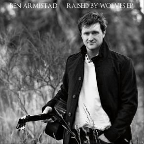 Download track Raised By Wolves Ben Armistad