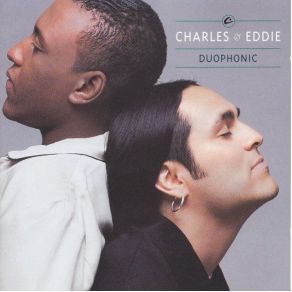 Download track Love Is A Beautiful Thing Charles & Eddie, Charles Pettigrew, Eddie Chacon