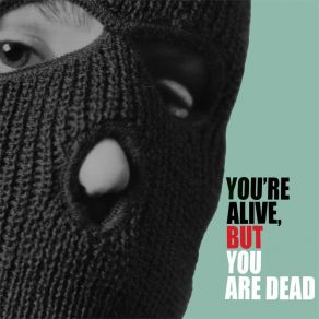 Download track We're Taking Out Your Family You're Alive But You Are Dead