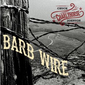 Download track Barb Wire Chuck Johnson, Charlyhorse