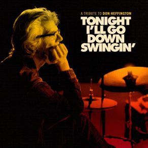 Download track Tonight I'll Go Down Swingin' Don Heffington