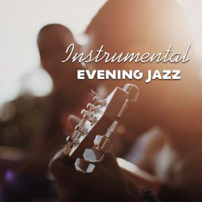 Download track Relaxing Evening Alternative Jazz Lounge