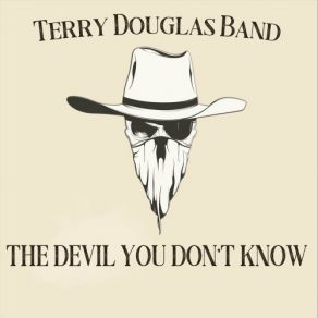Download track The Devil You Don't Know Terry Douglas Band