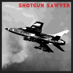 Download track I'm A Bad Man Shotgun Sawyer