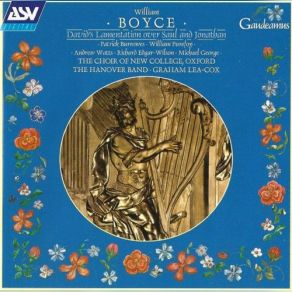 Download track William Boyce - David's Lamentation Over Saul And Jonathan - No. 19 Chorus: How Are The Mighty Fallen! Hanover Band, Oxford, New College Choir, Graham Lea-CoxJonathan