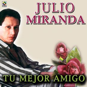 Download track Tu Mejor Amigo JULIO MIRANDA