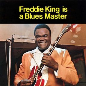 Download track It'S Too Late, She'S Gone Freddie King
