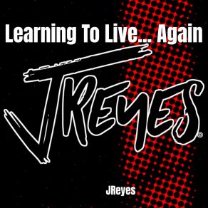 Download track Learning To Live... Again Jreyes