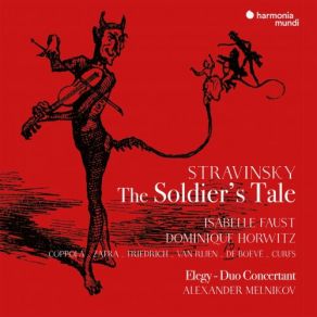 Download track Stravinsky: The Soldier's Tale, Part I Scene I: Music To Scene 1. Airs By A Stream Friedrich, Isabelle Faust, Coppola, Alexander Melnikov, Van Rijen, Reinhold Friedrich, Jörgen Van Rijen, Dominique Horwitz, Lorenzo Coppola, Zafra, Wies De Boeve, Javier Zafra, Curfs, Melnikov, De Boevé