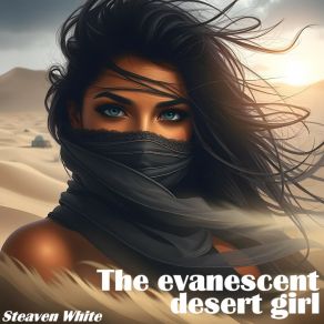Download track The Evanescent Desert Girl (Pt. 2) Steaven White