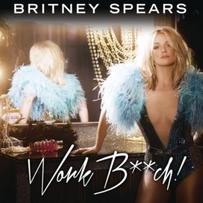 Download track Work Bitch Britney Spears