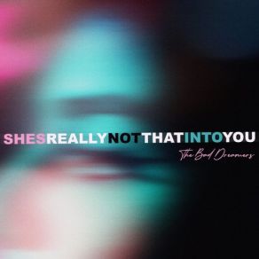 Download track She's Really Not That Into You The Bad Dreamers