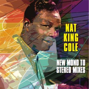 Download track I Just Found Out About Love (New Mono-To-Stereo Mix) Nat King Cole