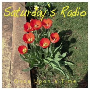 Download track Once Upon A Time (Instrumental Mix) Saturday's Radio