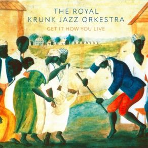 Download track Get It How You Live (Intro) The Royal Krunk Jazz Orkestra