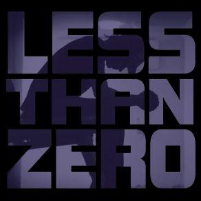 Download track Less Than Zero Kurtis T. Lovechild