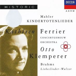 Download track Kindertotenlieder: III. «Wenn Dein Mütterlein Tritt Zur Tür Herein» Royal Concertgebouw Orchestra, Kathleen Ferrier